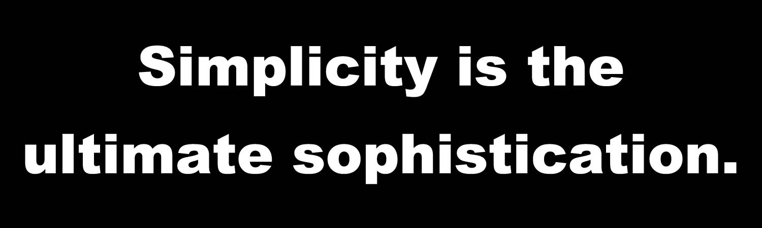 Simplicity is the ultimate sophistication. Bumper Sticker, Magnet or Window Cling
