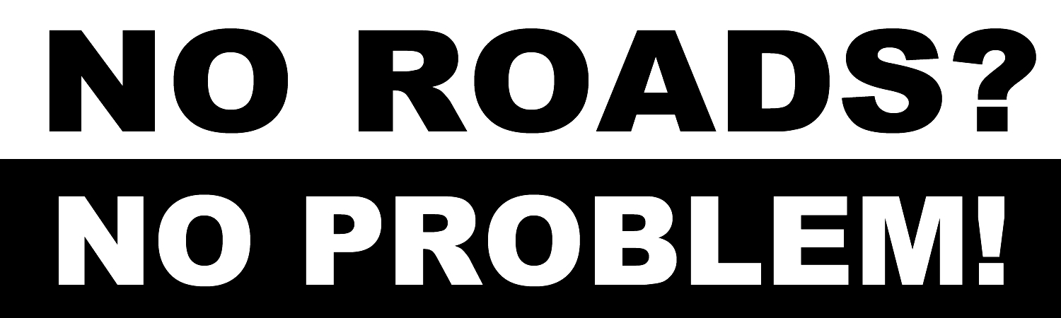 No Roads No Problem Vinyl Sticker, Window Cling or Magnet in UV Laminate Coating