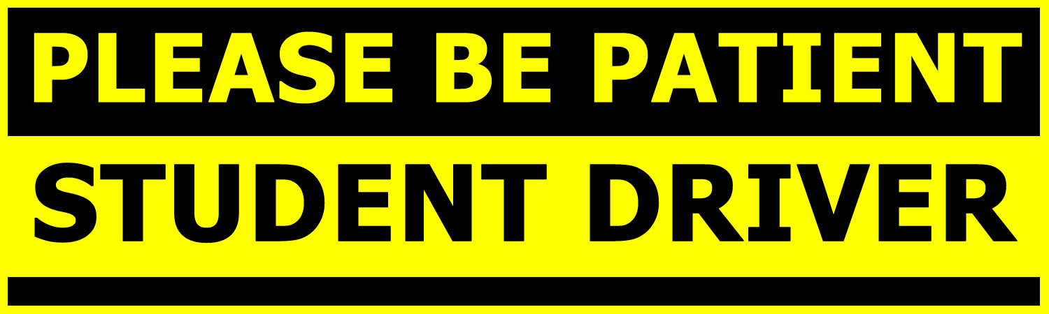 Please Be Patient Student Driver Vinyl Bumper Sticker, Window Cling or Bumper Sticker Magnet in UV Laminate Coating