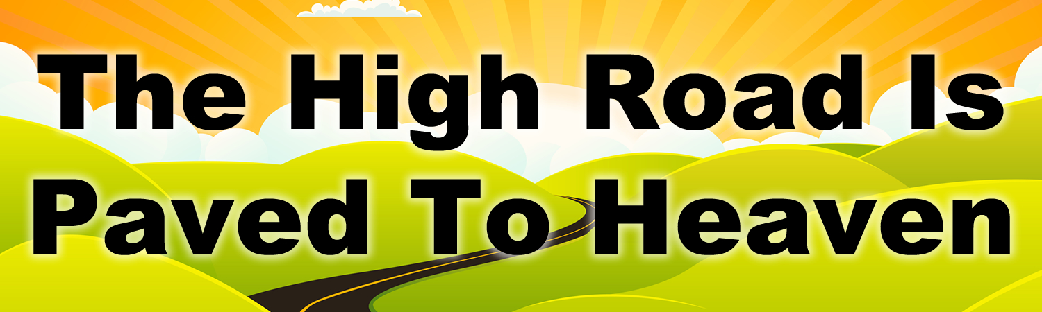 The High Road Is Paved To Heaven Vinyl Bumper Sticker, Window Cling or Bumper Sticker Magnet in UV Laminate Coating
