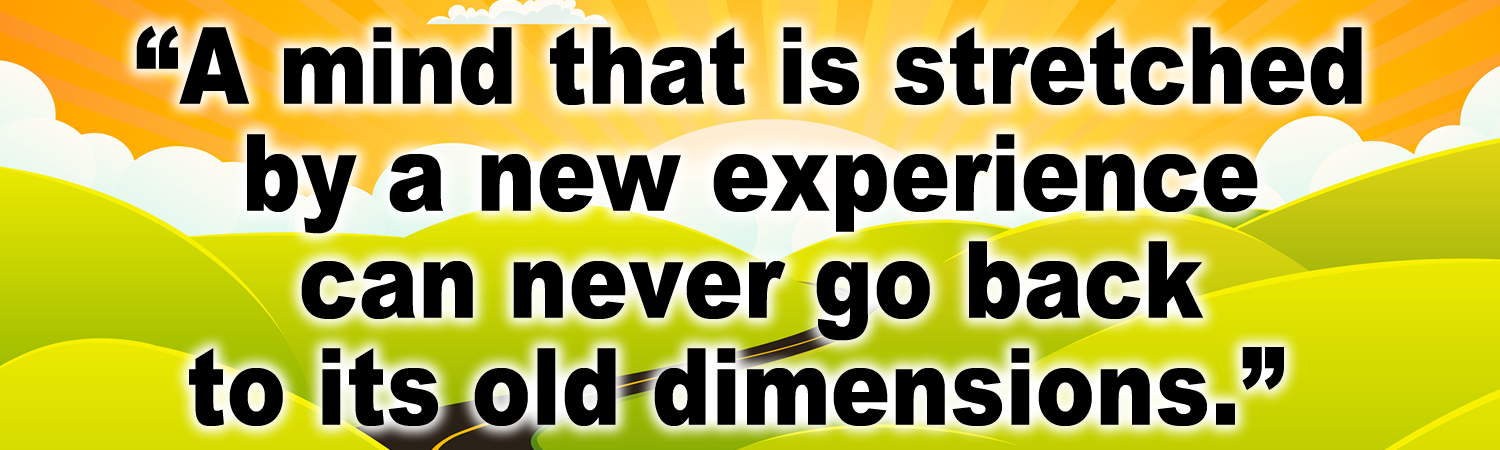 A mind that is stretched by a new experience...Vinyl Bumper Sticker, Window Cling or Bumper Sticker Magnet in UV Laminate Coating
