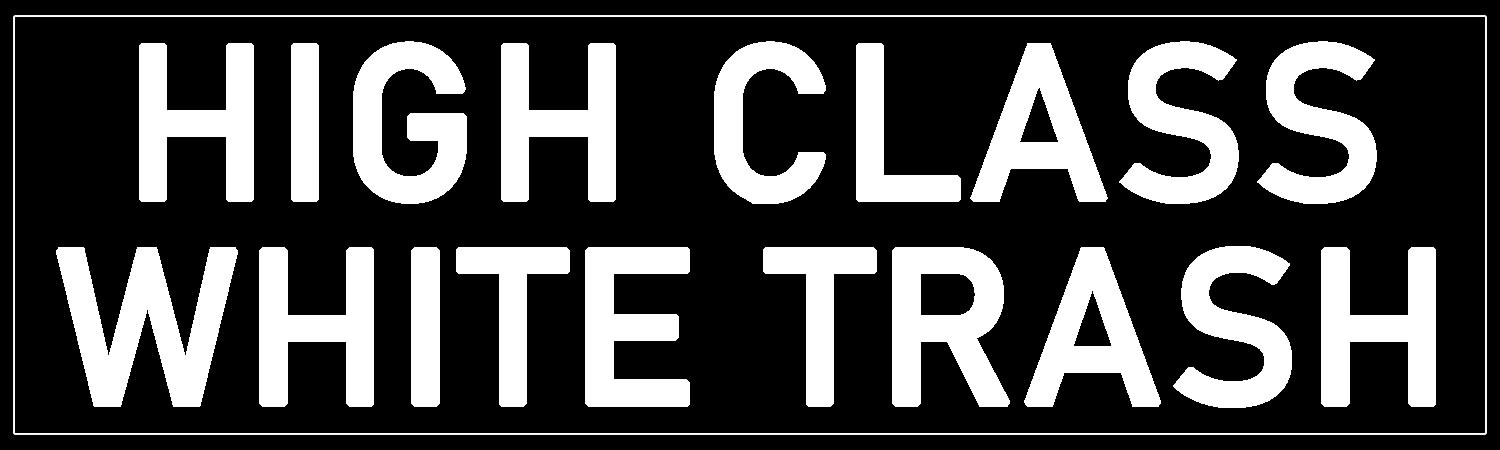  High Class White Trash  Vinyl Bumper Sticker  Window Cling or Bumper Sticker Magnet in UV Laminate Coating