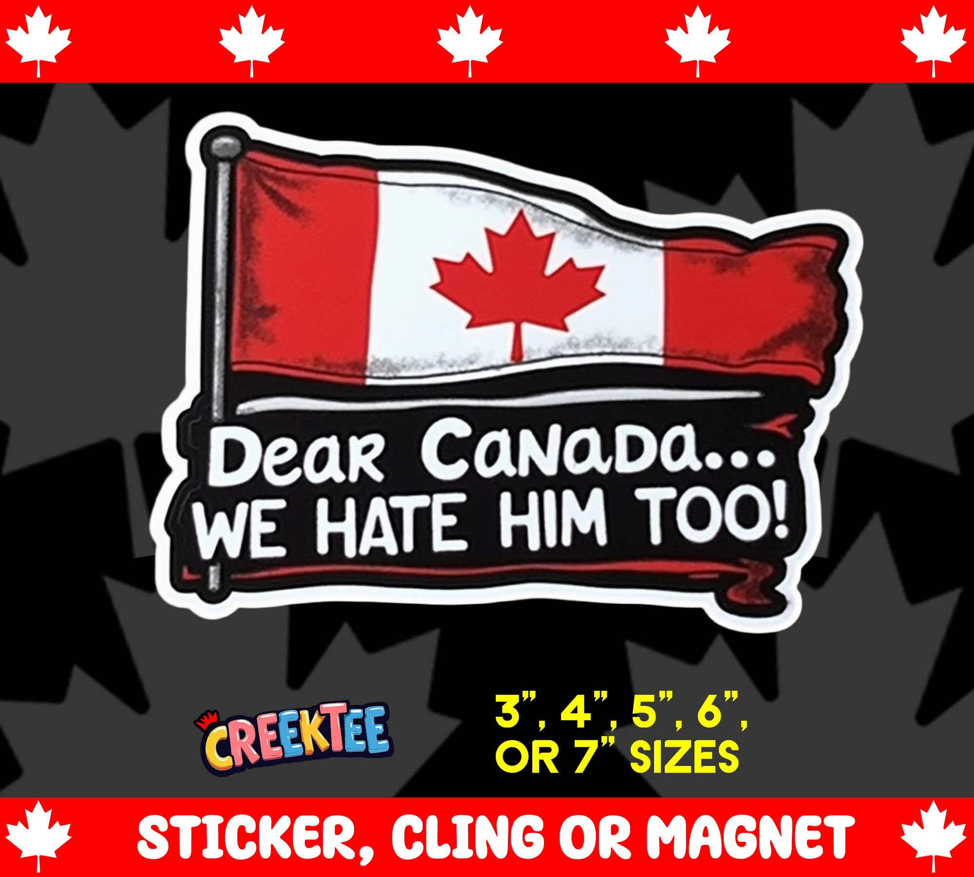Dear Canada    We Hate Him Too  Die Cut Vinyl Sticker  Window Cling or Magnet with Laminate Coating in Various Sizes