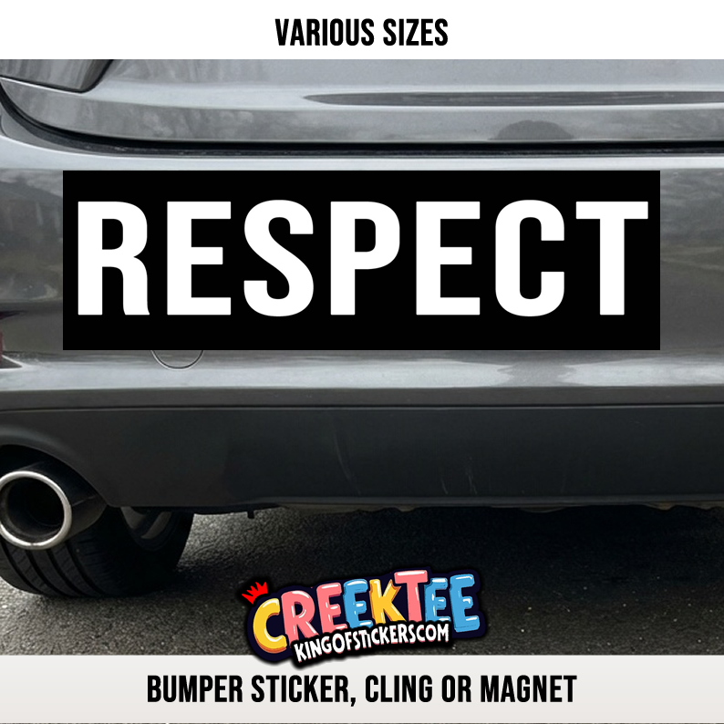 RESPECT Vinyl Bumper Sticker  Window Cling or Magnet in UV Laminate Coating and Various Sizes